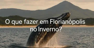 O que Fazer em Florianópolis no Inverno?