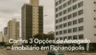 Confira 3 Opções de Advogado Imobiliário em Florianópolis
