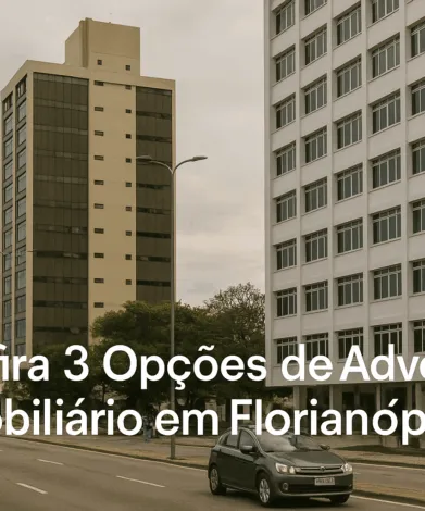 Confira 3 Opções de Advogado Imobiliário em Florianópolis