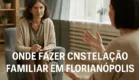 Onde fazer Constelação Familiar em Florianópolis
