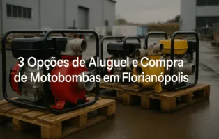 3 Opções de Aluguel e Compra de Motobombas em Florianópolis