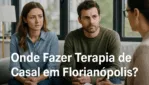Onde Fazer Terapia de Casal em Florianópolis?