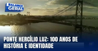 Centenário da Ponte Hercílio Luz celebra legado em Santa Catarina