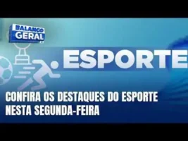 Destaques do esporte desta segunda-feira