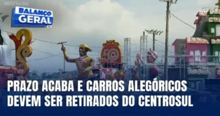 Prazo para Retirada de Carros Alegóricos do Centrosul Termina
